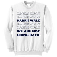 Harris Waltz 2024 We Are Not Going Back Tim Walz Kamala Sweatshirt