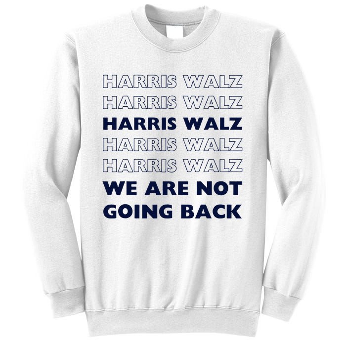 Harris Waltz 2024 We Are Not Going Back Tim Walz Kamala Sweatshirt