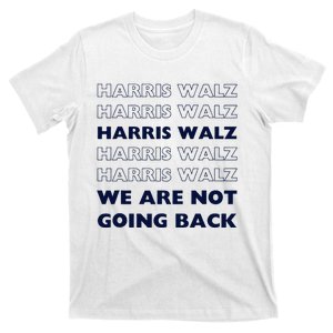 Harris Waltz 2024 We Are Not Going Back Tim Walz Kamala T-Shirt