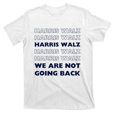 Harris Waltz 2024 We Are Not Going Back Tim Walz Kamala T-Shirt