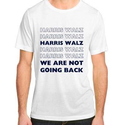 Harris Waltz 2024 We Are Not Going Back Tim Walz Kamala Adult ChromaSoft Performance T-Shirt