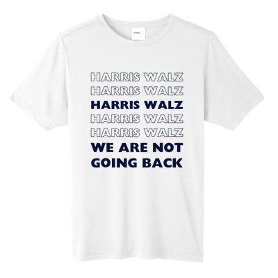 Harris Waltz 2024 We Are Not Going Back Tim Walz Kamala Tall Fusion ChromaSoft Performance T-Shirt