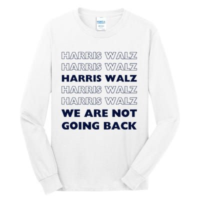 Harris Waltz 2024 We Are Not Going Back Tim Walz Kamala Tall Long Sleeve T-Shirt