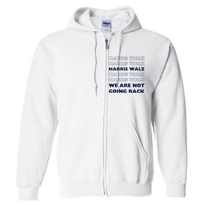 Harris Waltz 2024 We Are Not Going Back Tim Walz Kamala Full Zip Hoodie