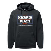 Harris Walz 2024 Make America Kind Again Harris Waltz Quote Performance Fleece Hoodie