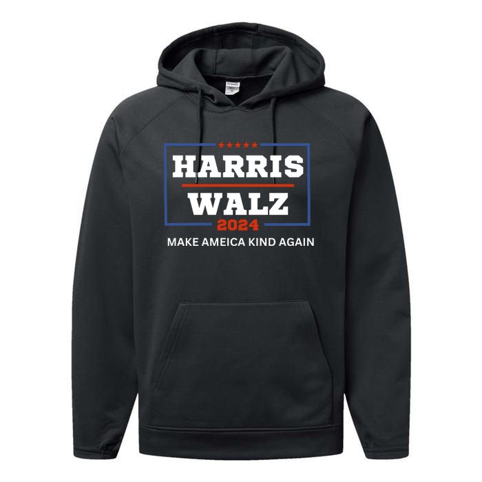 Harris Walz 2024 Make America Kind Again Harris Waltz Quote Performance Fleece Hoodie