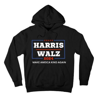 Harris Walz 2024 Make America Kind Again Harris Waltz Quote Tall Hoodie