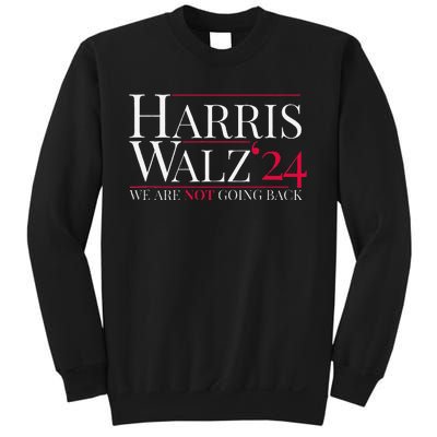 Harris Walz 2024 We Are Not Going Back Sweatshirt