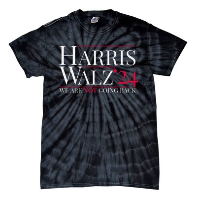 Harris Walz 2024 We Are Not Going Back Tie-Dye T-Shirt