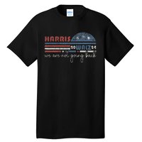 Harris Waltz 2024 Were Not Going Back Retro Tall T-Shirt