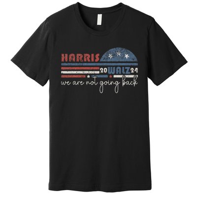 Harris Waltz 2024 Were Not Going Back Retro Premium T-Shirt