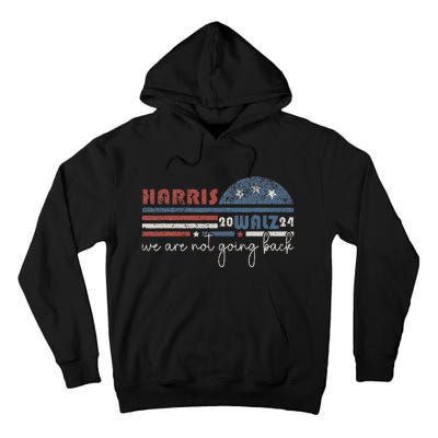 Harris Waltz 2024 Were Not Going Back Retro Tall Hoodie