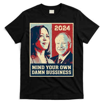 Harris Walz 2024 Mind Your Own Damn Business T-Shirt