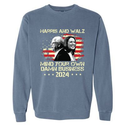 Harris Walz 2024 American Flag Mind Your Own Damn Business Garment-Dyed Sweatshirt