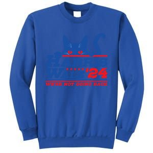 Harris Walz 2024 WeRe Not Going Back Vote Kamala Election Meaningful Gift Sweatshirt