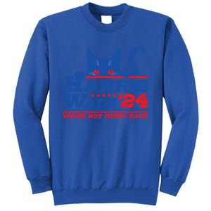 Harris Walz 2024 WeRe Not Going Back Vote Kamala Election Meaningful Gift Tall Sweatshirt