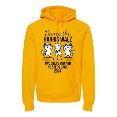 Harris Walz 2024 Waltz Dance 2 Steps Forward Premium Hoodie