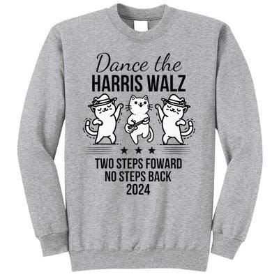 Harris Walz 2024 Waltz Dance 2 Steps Forward Tall Sweatshirt