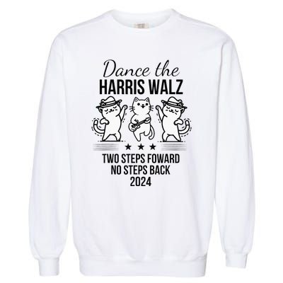 Harris Walz 2024 Waltz Dance 2 Steps Forward Garment-Dyed Sweatshirt