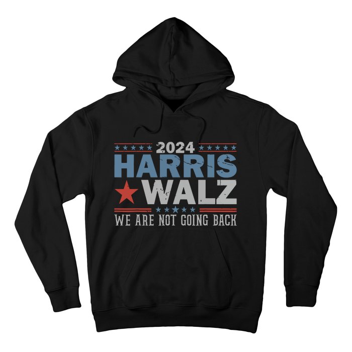 Harris Waltz 2024 Were Not Going Back Walz Kamala Harris Hoodie