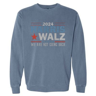 Harris Waltz 2024 Were Not Going Back Walz Kamala Harris Garment-Dyed Sweatshirt