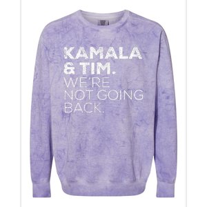 Harris Walz 2024 Kamala & Tim WeRe Not Going Back Colorblast Crewneck Sweatshirt