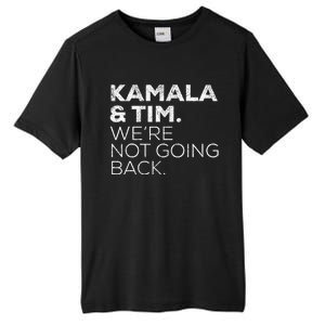 Harris Walz 2024 Kamala & Tim WeRe Not Going Back Tall Fusion ChromaSoft Performance T-Shirt