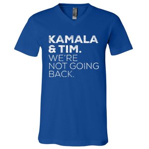 Harris Walz 2024 Kamala & Tim WeRe Not Going Back V-Neck T-Shirt