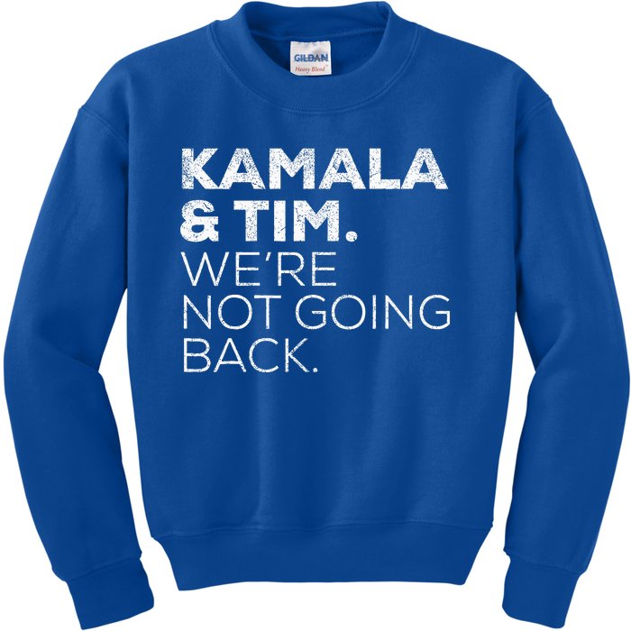 Harris Walz 2024 Kamala & Tim WeRe Not Going Back Kids Sweatshirt