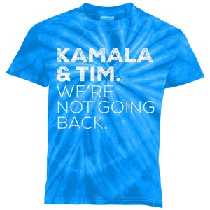 Harris Walz 2024 Kamala & Tim WeRe Not Going Back Kids Tie-Dye T-Shirt