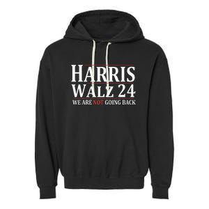 Harris Walz 24 We Are Not Going Back Political Support Garment-Dyed Fleece Hoodie