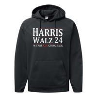 Harris Walz 24 We Are Not Going Back Political Support Performance Fleece Hoodie