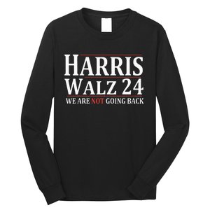 Harris Walz 24 We Are Not Going Back Political Support Long Sleeve Shirt