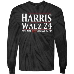 Harris Walz 24 We Are Not Going Back Political Support Tie-Dye Long Sleeve Shirt