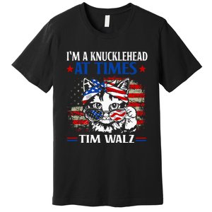 Harris Walz 2024 IM A Knucklehead At Times Tim Walz Quote Premium T-Shirt