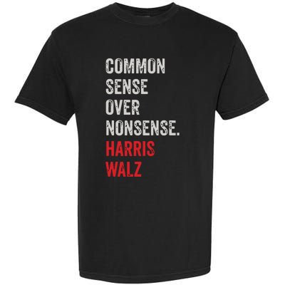 Harris Walz 2024 Common Sense Over Nonsense Garment-Dyed Heavyweight T-Shirt