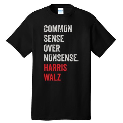 Harris Walz 2024 Common Sense Over Nonsense Tall T-Shirt