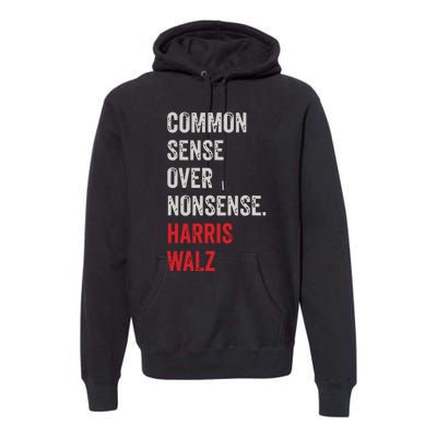 Harris Walz 2024 Common Sense Over Nonsense Premium Hoodie