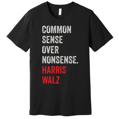 Harris Walz 2024 Common Sense Over Nonsense Premium T-Shirt