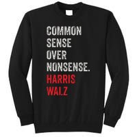 Harris Walz 2024 Common Sense Over Nonsense Tall Sweatshirt