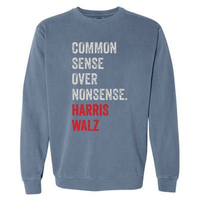 Harris Walz 2024 Common Sense Over Nonsense Garment-Dyed Sweatshirt