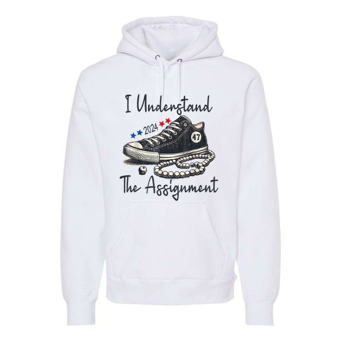 Harris Waltz 2024 I Understand The Assignment Chucks And Pearls Election 2024 Premium Hoodie