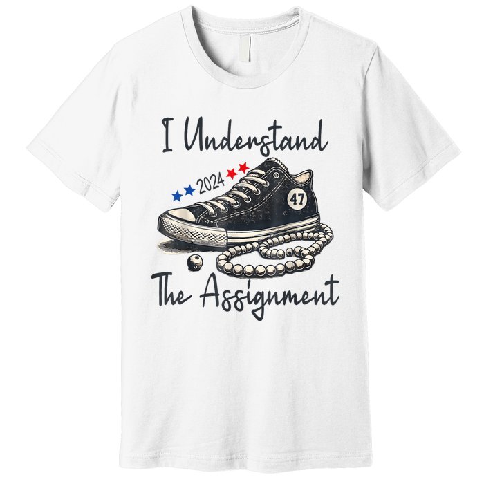 Harris Waltz 2024 I Understand The Assignment Chucks And Pearls Election 2024 Premium T-Shirt