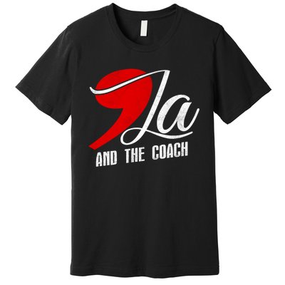 Harris Walz 2024 Comma La And The Coach Election Campaign Premium T-Shirt