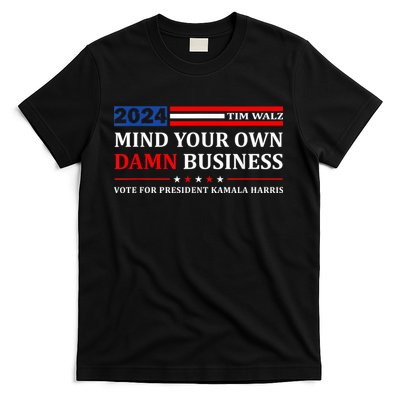 Harris Walz 2024 Mind Your Own Damn Business T-Shirt