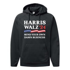 Harris Waltz 2024 Mind Your Own Damn Business Funny Performance Fleece Hoodie