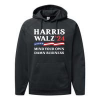 Harris Waltz 2024 Mind Your Own Damn Business Funny Performance Fleece Hoodie