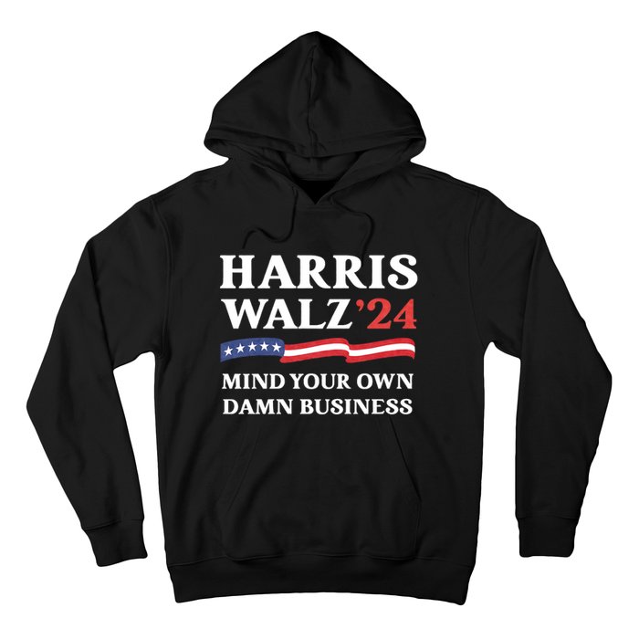 Harris Waltz 2024 Mind Your Own Damn Business Funny Hoodie