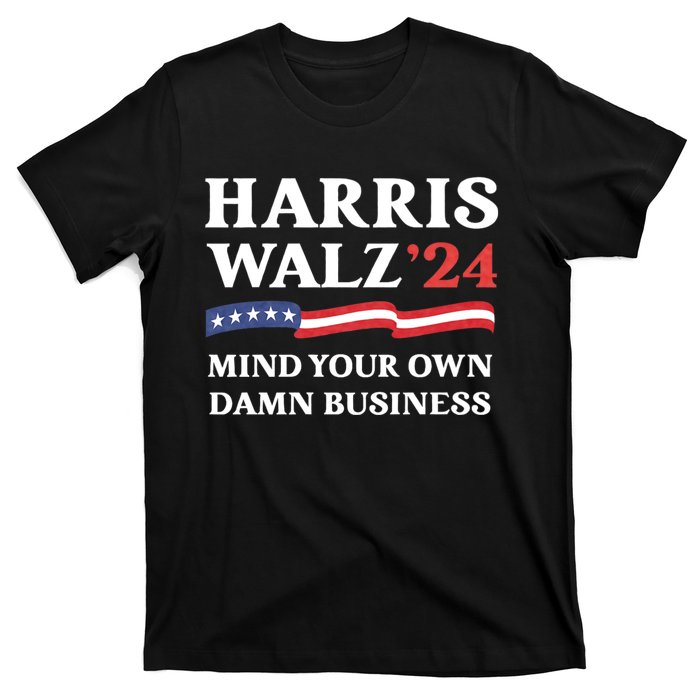 Harris Waltz 2024 Mind Your Own Damn Business Funny T-Shirt