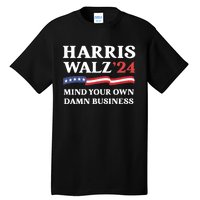 Harris Waltz 2024 Mind Your Own Damn Business Funny Tall T-Shirt